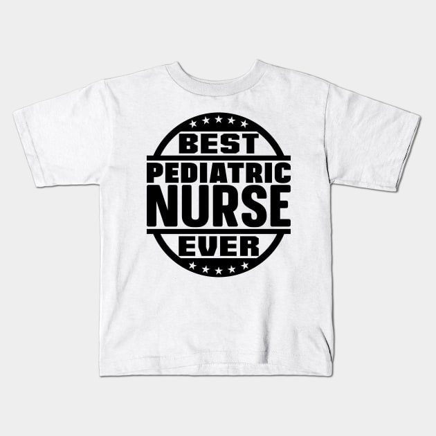 Best Pediatric Nurse Ever Kids T-Shirt by colorsplash